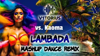 KAOMA - LAMBADA ♫ V1TORIUS Mashup Dance Remix 🎧