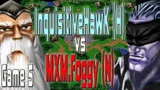Warcraft 3 - (H) InquisitiveHawk vs MXM.Foggy (N) | Game 5