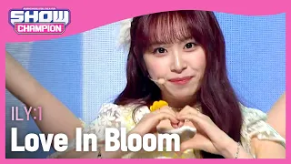 ILY:1 - Love In Bloom (아일리원 - 사랑아 피어라) | Show Champion | EP.431