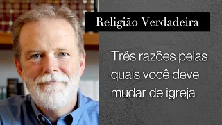 Três razões pelas quais você deve mudar de igreja