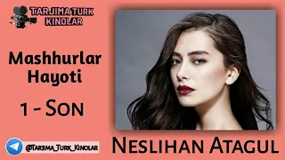 Mashhurlar Hayoti 1-Son | Neslihan Atagul