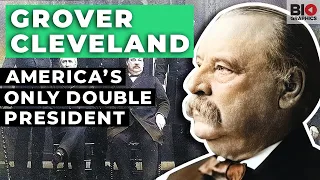 Grover Cleveland: America’s Only Double President