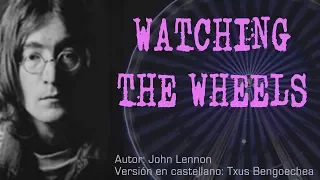 Watching the wheels. John Lennon. Adaptación al castellano. Versión española. Spanish cover. Karaoke