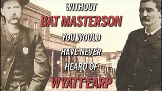 Without Bat Masterson You Would Have Never Heard of Wyatt Earp