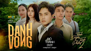 Đỗ Thành Duy - Danh Vọng (Trách Duyên Trách Phận 2) | Official Music Video