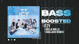 ITZY - DALLA DALLA (DallasK Remix) [BASS BOOSTED]