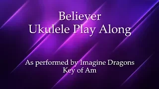 Believer Ukulele Play Along