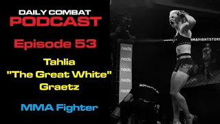 DCP - Episode 53 Tahlia "The Great White" Graetz - MMA Fighter