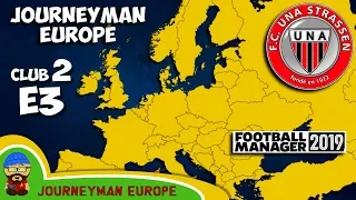 FM19 Journeyman - C2 EP3 - FC Una Strassen Luxembourg - A Football Manager 2019 Story