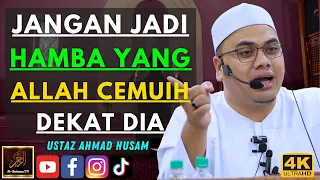 Datuk Ustaz Ahmad Husam - JANGAN JADI HAMBA YANG ALLAH CEMUIH DEKAT DIA