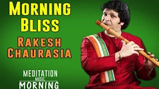 Morning Bliss | Rakesh Chaurasia | (Album: Morning, Afternoon & Evening Meditation Music)