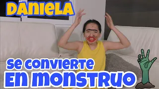 DANIELA SE CONVIERTE EN MONSTRUO !