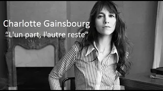 Charlotte Gainsbourg – “L'un part, l'autre reste”