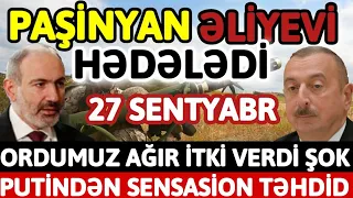 TƏCİLİ: Ordumuz ağır itki verdi şok, Paşinyan Əliyevi HƏDƏLƏDİ, Putindən SENSASİON TƏHDİD