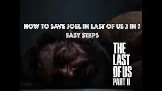 How to save Joel In Last of Us Part 2