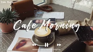 Cafe Morning ~ Indie/Pop/Folk Compilation - May 2022 (2-Hour Playlist)