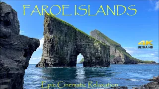 FAROE ISLANDS 4K - EPIC CINEMATIC RELAXATION FILM WITH CALMING MUSIC