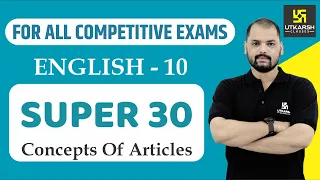 Super 30 Concepts Of Articles | English Grammar For All Competitive Exams | English EP-10