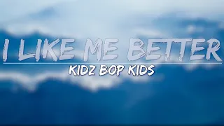 KIDZ BOP Kids - I Like Me Better (Lyrics) - Full Audio, 4k Video