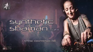 Ethnic / Chillout / Organic / Downtempo mix 'SYNTHETIC SHAMAN Vol.4'