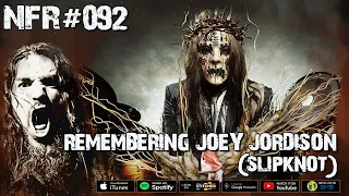 NFR #092 - REMEMBERING JOEY JORDISON (SLIPKNOT)