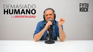 La INMORTALIDAD | Darío Sztajnszrajber es #DemasiadoHumano - Ep. 40 T7