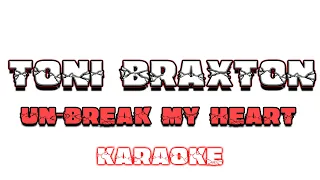 Toni Braxton - Un-Break My Heart - KARAOKE