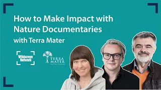 How to Create Impact with Nature Documentaries with Terra Mater |  Wildscreen Network Webinar