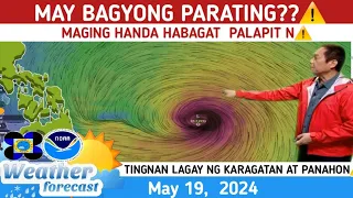 MAY PARATING NA BAGYO?: HABAGAT PALAPIT NA DIN⚠️TINGNAN⚠️WEATHER UPDATE TODAY May 19, 2024