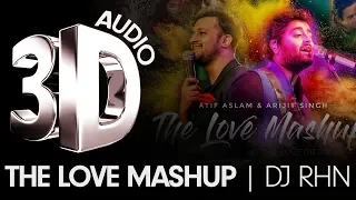 3D AUDIO | THE LOVE MASHUP | BY DJ RHN | BEST OF ATIF ASLAM & ARJIT SINGH