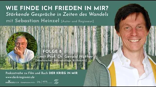 Wie finde ich Frieden in mir? Folge 8 mit Hirnforscher Dr. Gerald Hüther