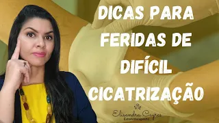 DICAS PARA FERIDAS DE DIFÍCIL CICATRIZAÇÃO - ESTOMATERAPIA
