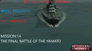 Battlestations Midway IBSMC IJN Campaign#14 The Final Battle Of Yamato (Yamato vs US Carriers fleet)