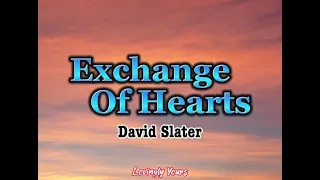 Exchange Of Hearts (David Slater) with Lyrics