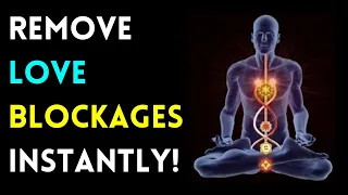 Remove Love Blockages Instantly