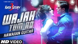 WAJAH TUM HO Full Video Song | HATE STORY 3 | (Hawaiian Guitar) Instrumental By Rajesh Thaker