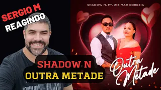 React ║ SHADOW N - OUTRA METADE (feat. ZIZIMAR CORREIA)