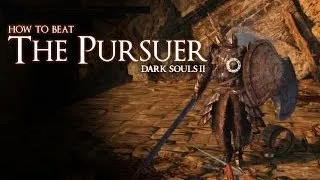 How to Beat the Pursuer Boss - Dark Souls 2