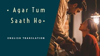 Agar Tum Saath Ho |English Translation| Alka Yagnik & Arijit Singh