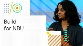 Challenges and learnings of building for the next billion users (Google I/O '18)