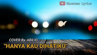 Hanya Kau Dihatiku (Lirik) Cover By ABYLIO