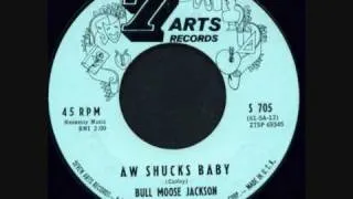 BULL MOOSE JACKSON - AW SHUCKS BABY