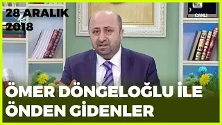 Ömer Döngeloğlu ile Önden Gidenler - 28 Aralık 2018