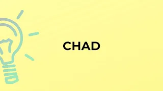 What is the meaning of the word CHAD?