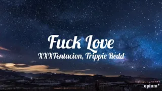xxxtentacion - fuck love (feat. trippie redd) (lyrics)