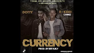 F Keed Chiniz ft Dotty -_-Currency prod by Ray Kally