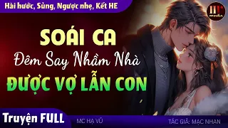 [Nghe Là Mê] Soái Ca Đêm Say Nhầm Nhà Được Vợ Lẫn Con FULL - Truyện ngôn tình hay tuyệt vời #mchavu