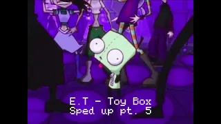 E.T - Toy Box | Sped up