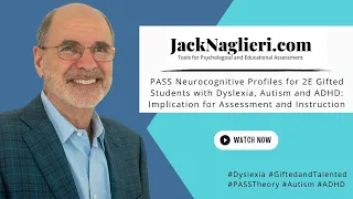 PASS Neurocognitive Profiles for 2E Gifted Students with Dyslexia, Autism  and ADHD