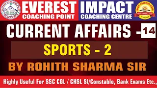 CURRENT AFFAIRS CLASS - 14 (SPORTS-2 ) BY ROHITH SIR